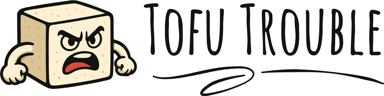 Tofu Trouble