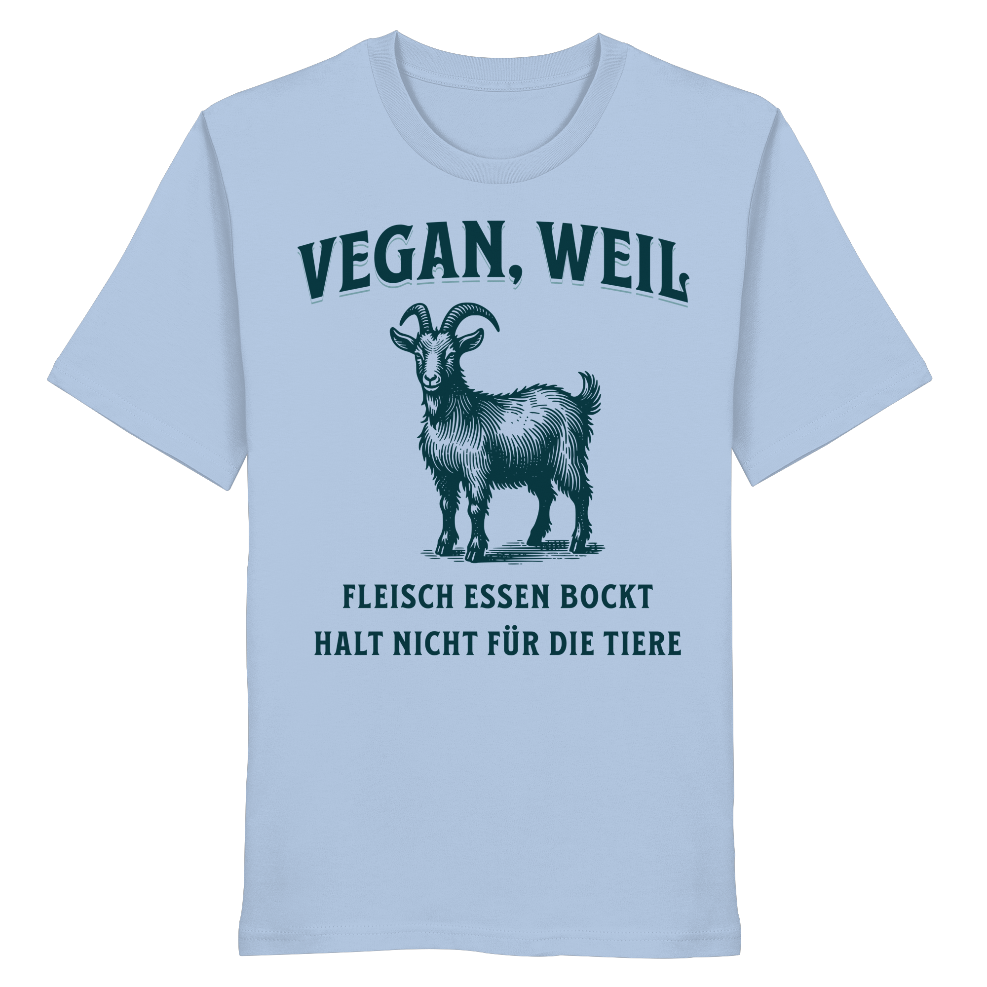Fleisch essen bockt halt nicht für die Tiere - T-Shirt