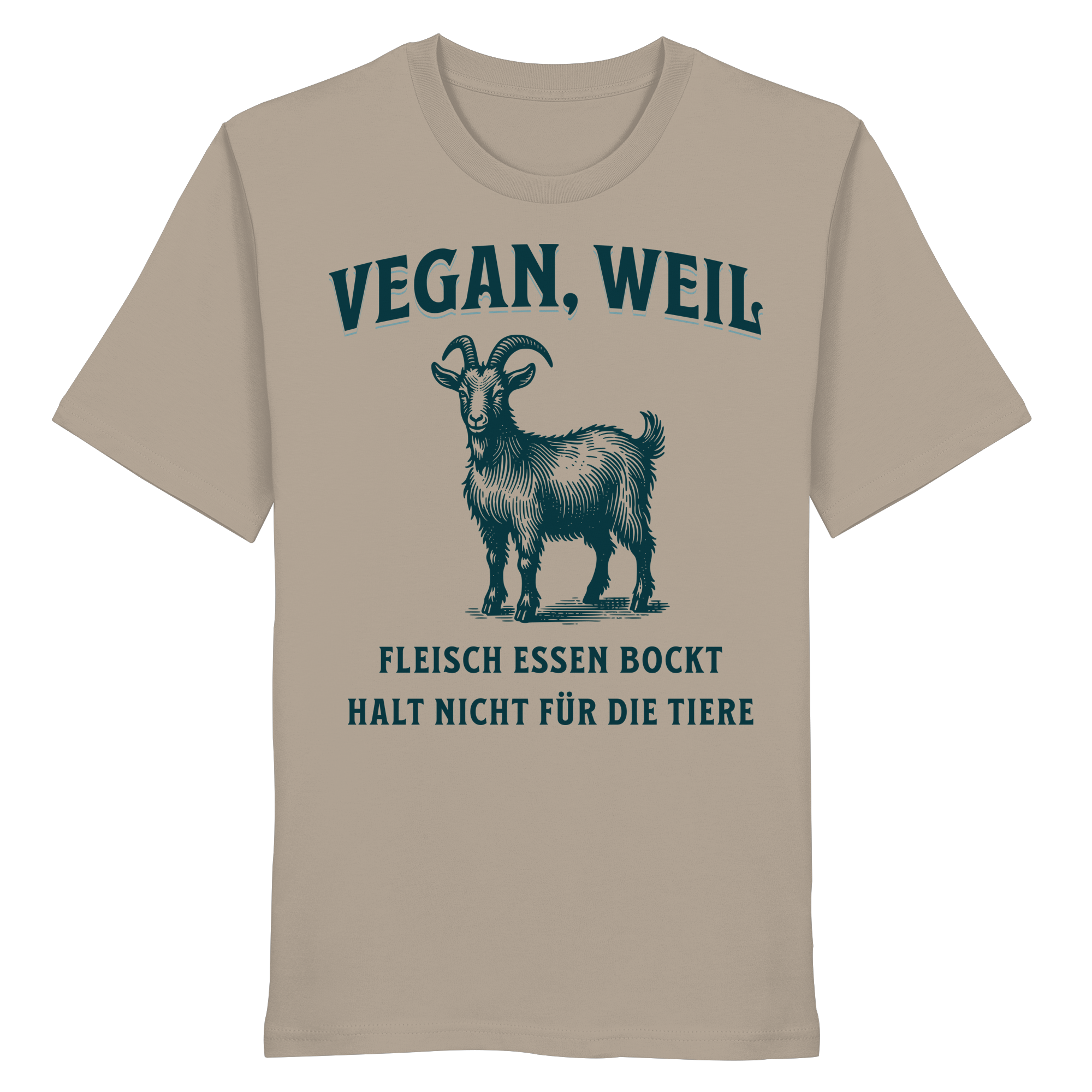 Fleisch essen bockt halt nicht für die Tiere - T-Shirt