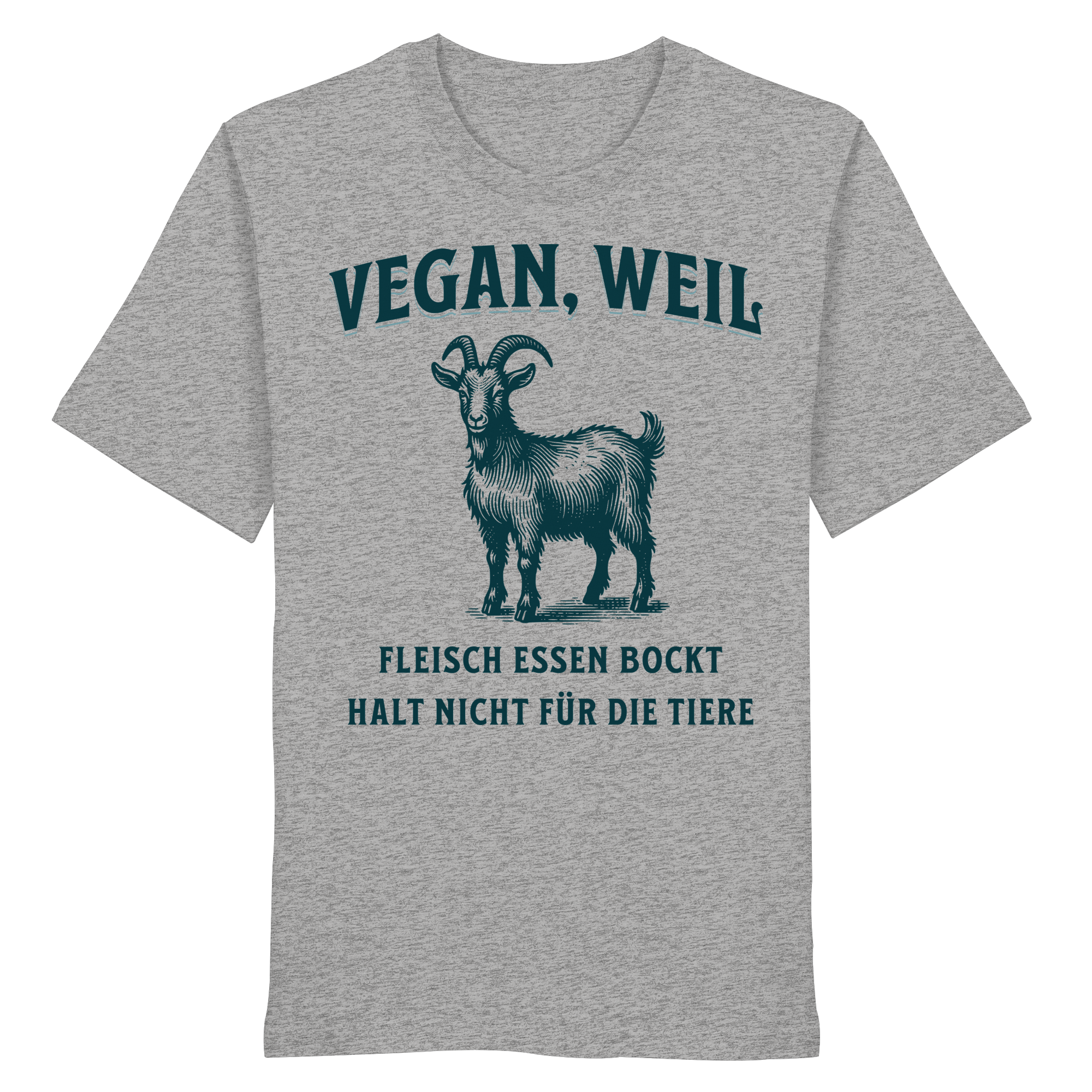 Fleisch essen bockt halt nicht für die Tiere - T-Shirt