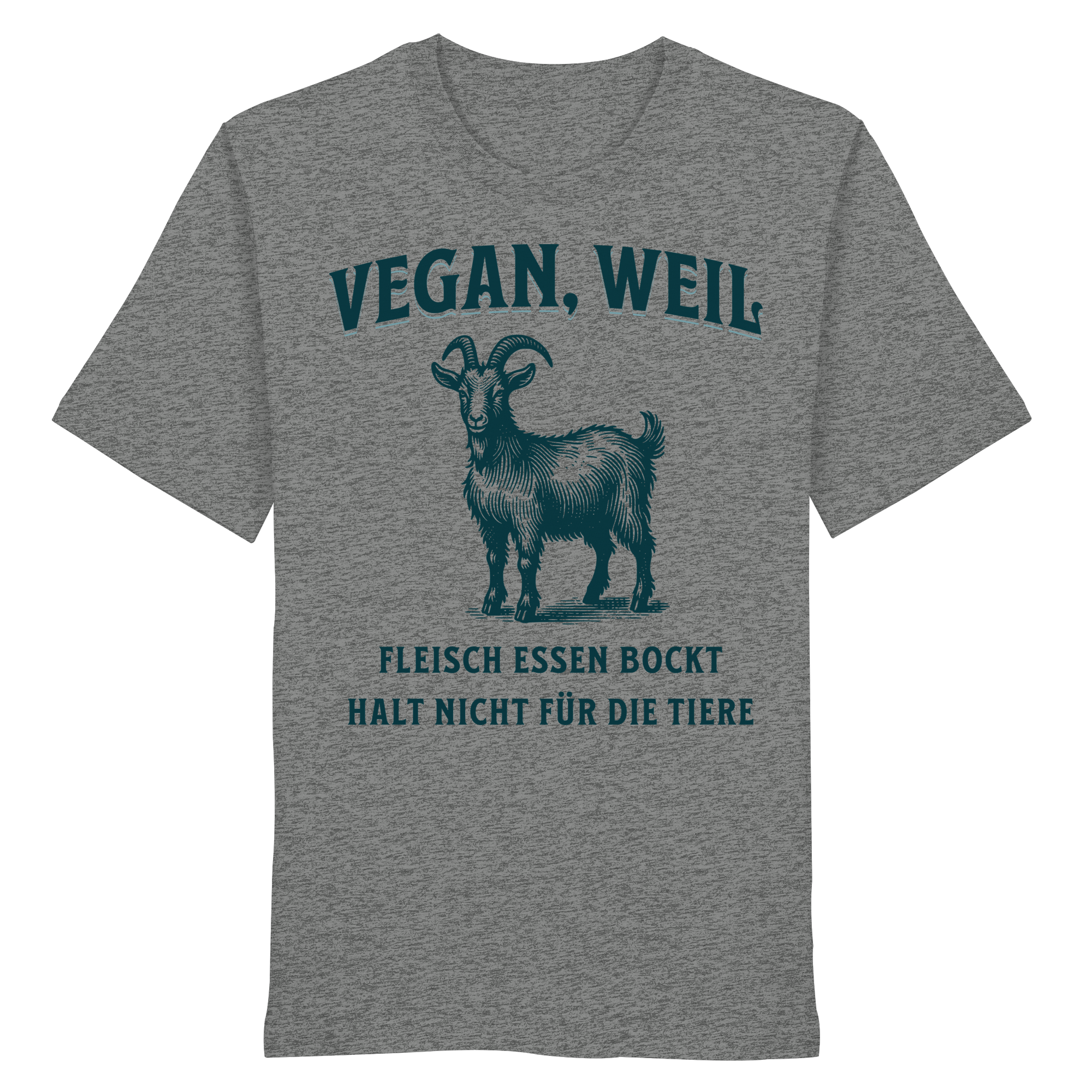 Fleisch essen bockt halt nicht für die Tiere - T-Shirt