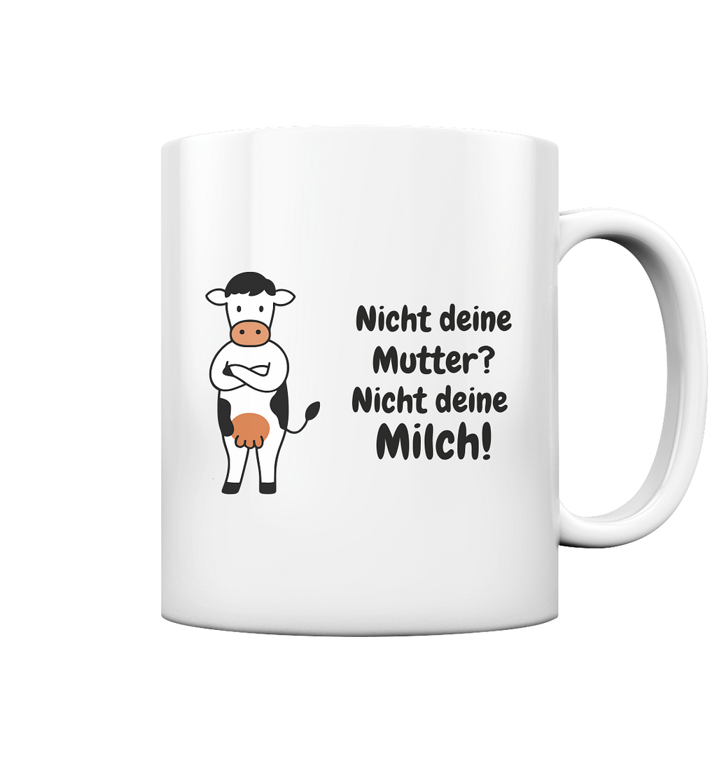 Nicht deine Milch - Tasse