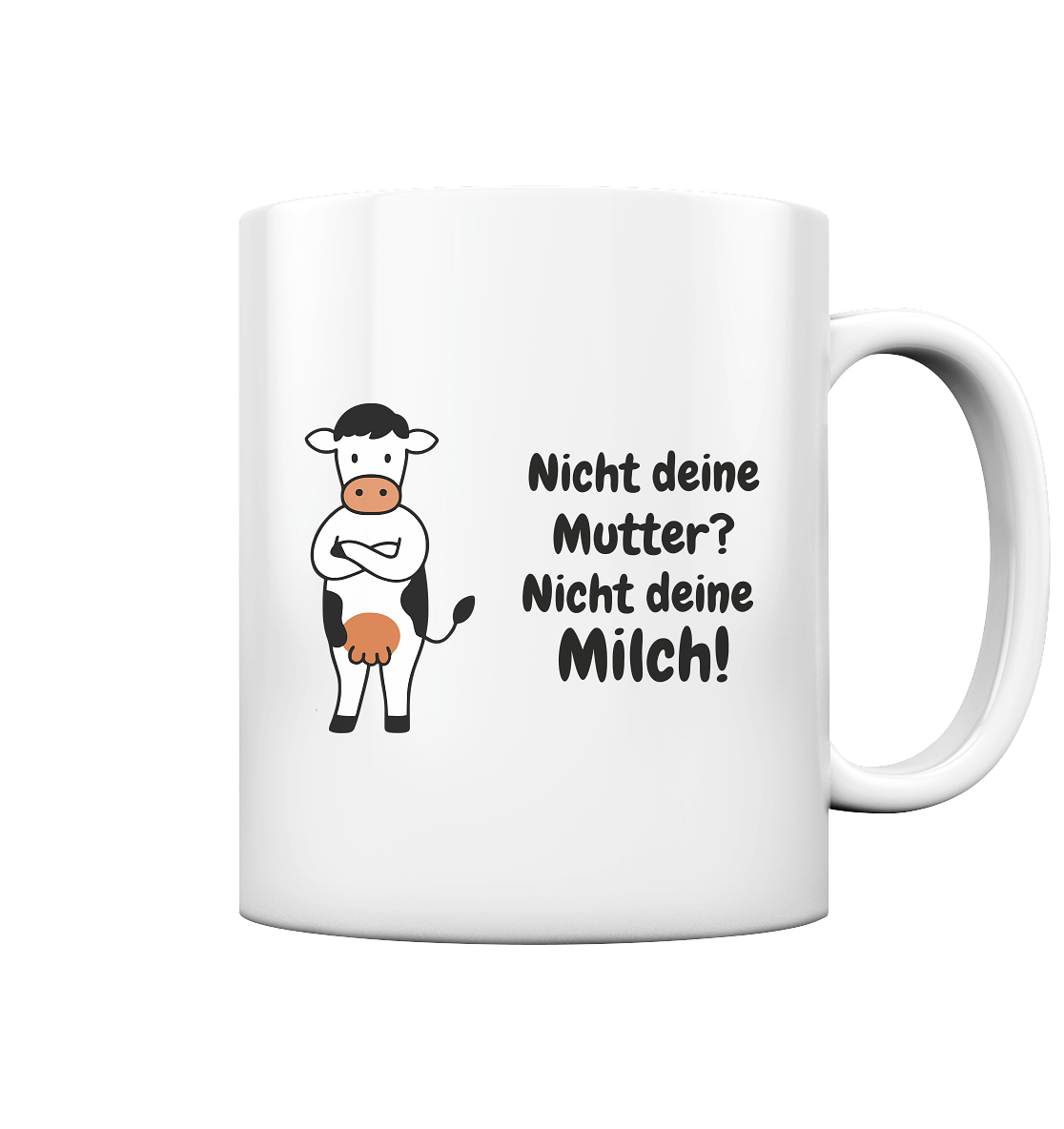 Nicht deine Milch - Tasse