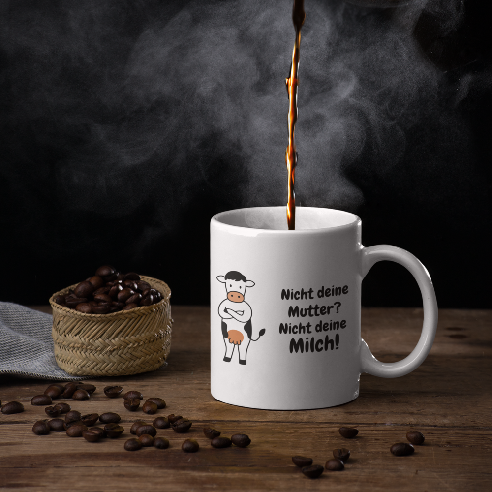 Nicht deine Milch - Tasse